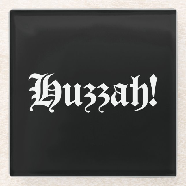 Huzzah! {Mittelalterliche Typografie} Glasuntersetzer (Vorderseite)