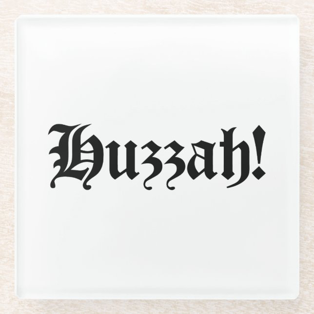 Huzzah! {Mittelalterliche Typografie} Glasuntersetzer (Vorderseite)