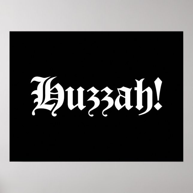 Huzzah! {Mittelalterliche Typografie} Poster (Vorne)