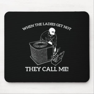 Hvac Funny, wenn die Ladys heiß werden, rufen sie  Mousepad