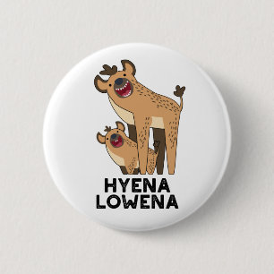 Hyäne Lowena Lustiges Tier Hyäne Pun  Button