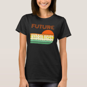 Hydrologe Future Hydrologist T-Shirt