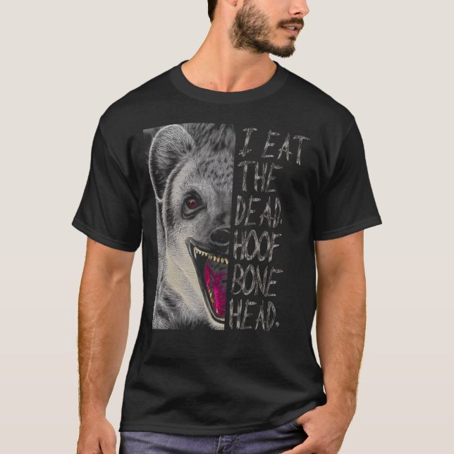 Hyena Eat Dead Hyaena T-Shirt (Vorderseite)