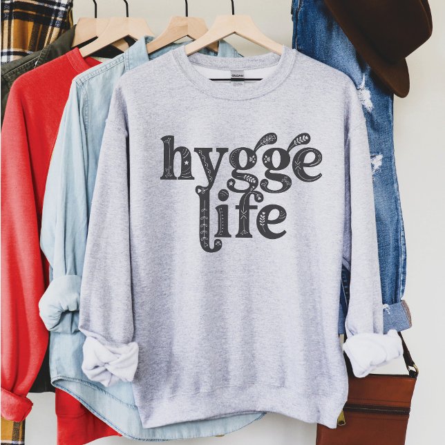 Hygge Life Cosy Danish Quote Nordic Typografy Lt Sweatshirt (Hygge Life gray holiday Sweatshirt, Danish quote, cozy, minimalist, typography, Nordic, Scandinavian)