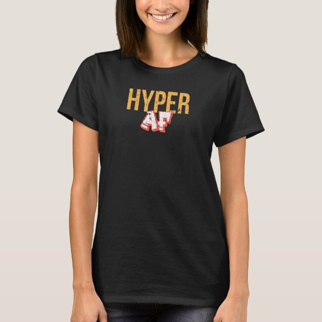 Hyper Af T-Shirt (Vorderseite)