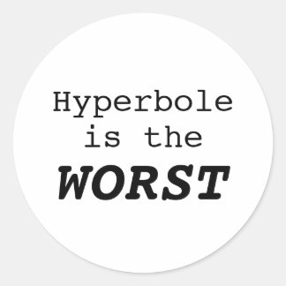 Hyperbel ist das Schlimmste Runder Aufkleber