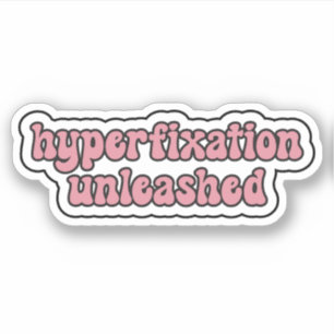 Hyperfixierung entfesselt Rosa Neurovielfalt Aufkleber