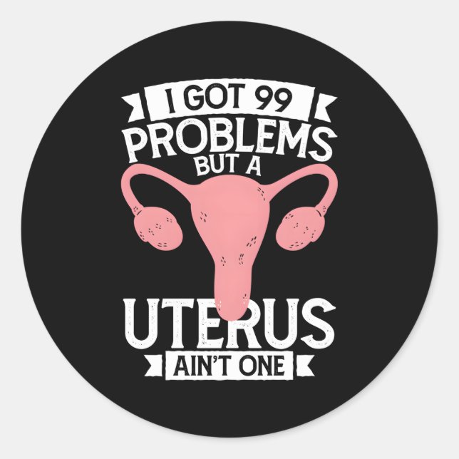 Hysterektomie Ich Got 99 Probleme aber Uterus Ainâ Runder Aufkleber (Vorderseite)
