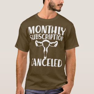 Hysterektomie Monatliches Abonnement storniert T-Shirt
