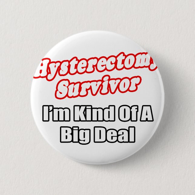 Hysterektomie Überlebender...Big Deal Button (Vorderseite)