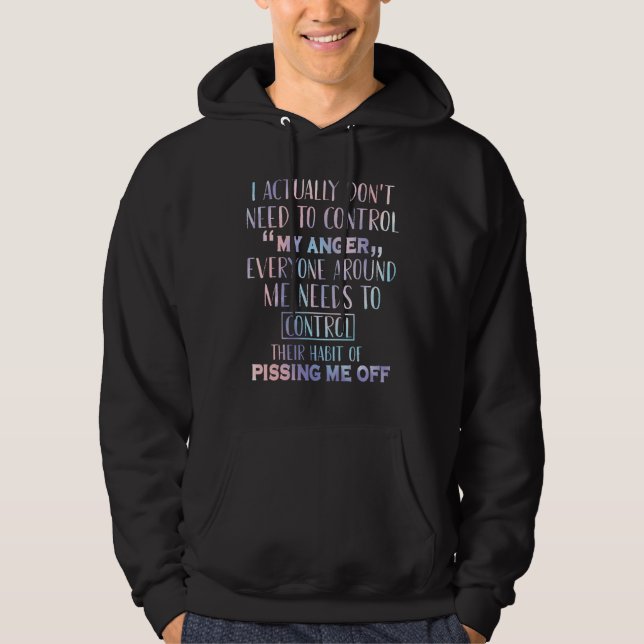 I Actually Don't Need To Control My Anger Everyone Hoodie (Vorderseite)