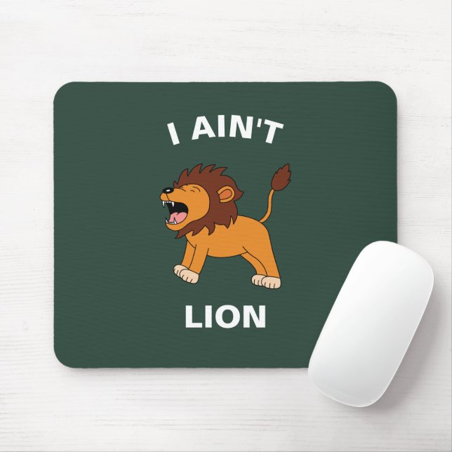 I Ain't Lion Funny Wildlife Jungle Animal Pun Mousepad (Mit Mouse)