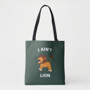 I Ain't Lion Funny Wildlife Jungle Animal Pun Tasche