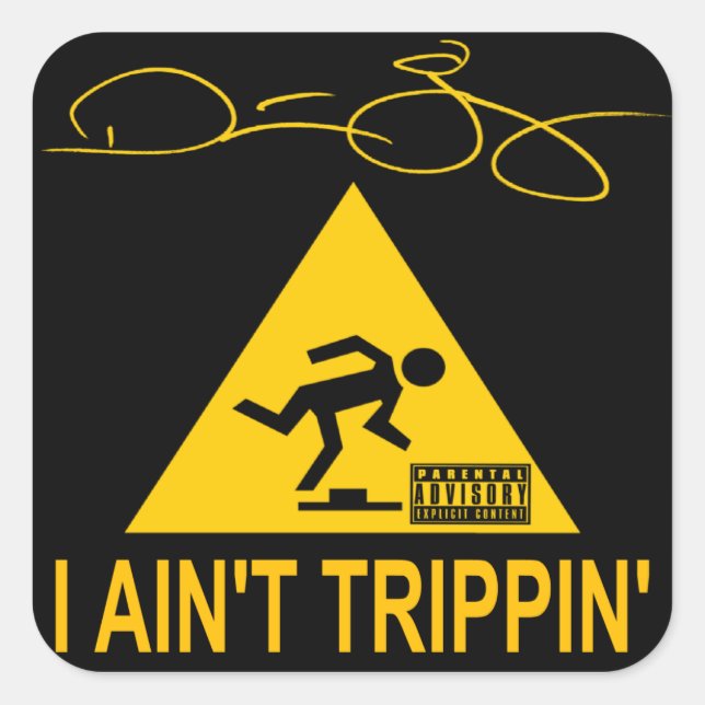 I Ain't Trippin' Quadratischer Aufkleber (Vorderseite)
