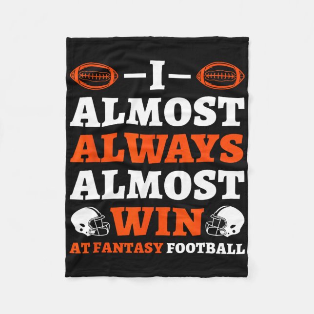 I Almost Always Almost Win At Fantasy Football  Fleecedecke (Vorderseite)