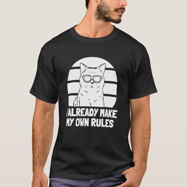 I Already Make My Own Rules   Cat     Cat T-Shirt (Vorderseite)