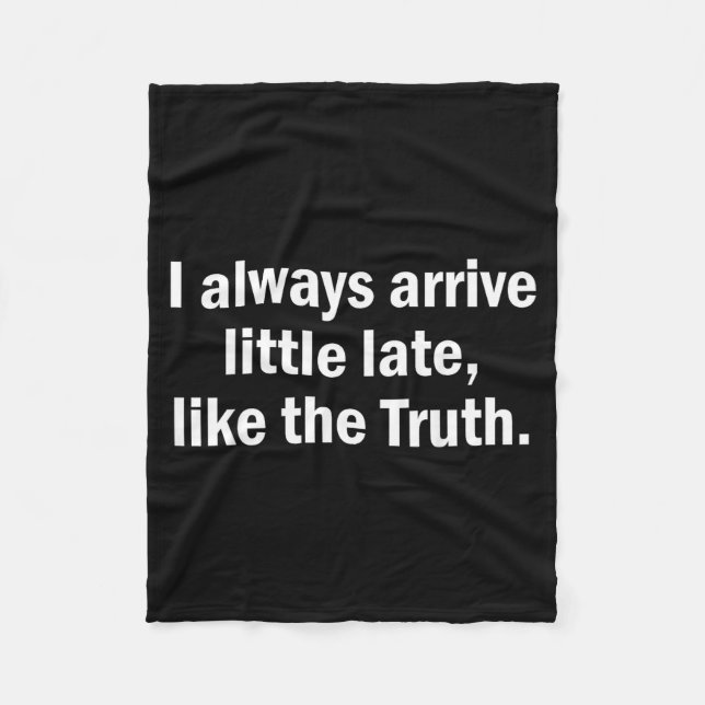 I Always Arrive Late Like The Truth Funny Sarcasti Fleecedecke (Vorderseite)