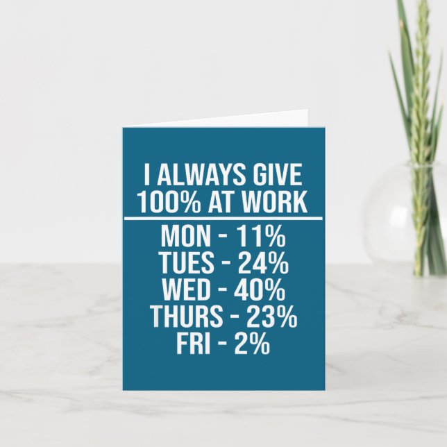 I Always Give 100% At Work Funny Work Quotes Humor Karte (Vorderseite)