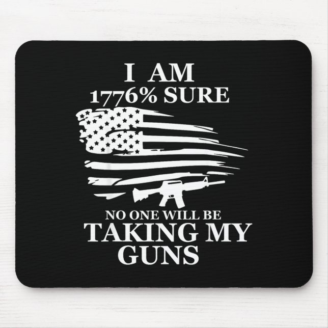 I Am 1776% Sure Will Be Taking My Gun Us Flag Amer Mousepad (Vorne)
