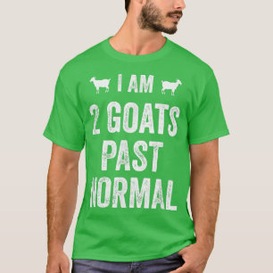 I am 2 Goats Past Normal Farmer Animal Country T-Shirt