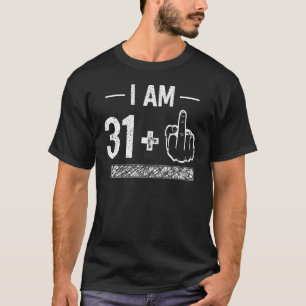 I Am 31 plus 1 32nd Birthday T-Shirt