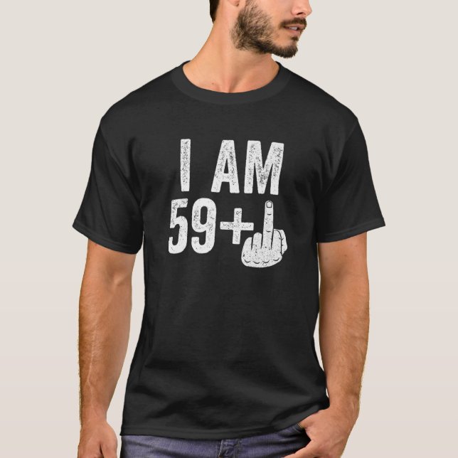 I Am 59 Plus Middle Finger 60Th Birthday Gift T-Shirt (Vorderseite)