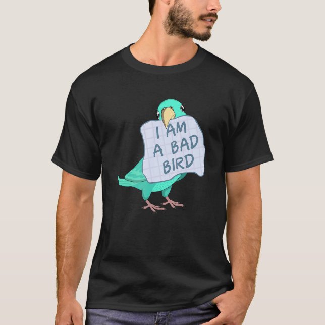 I Am A Bad Bird I   Turquoise Parrotlet Parrot T-Shirt (Vorderseite)