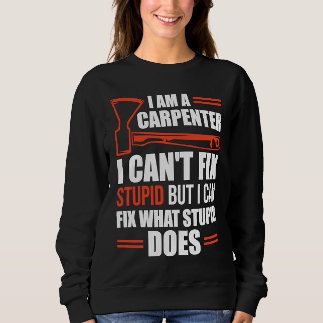 I Am A Carpenter  Carpenters 1 Sweatshirt (Vorderseite)