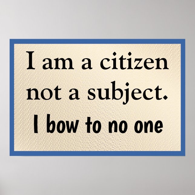 I Am A Citizen Bow to No One Poster (Vorne)