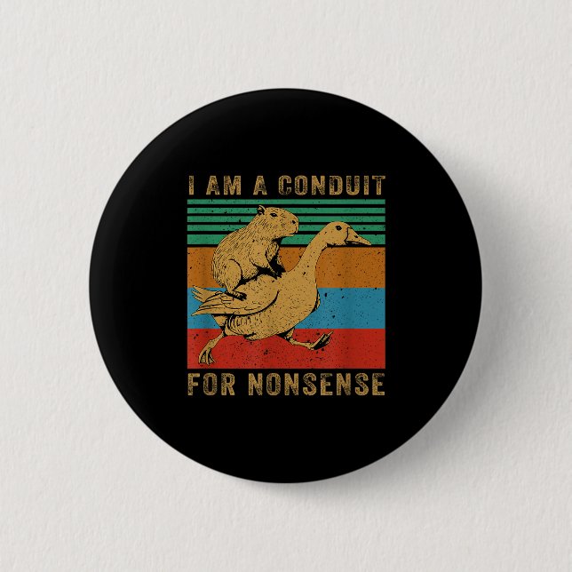 I Am A Conduit For Nonsense Capybara Goose  Button (Vorderseite)