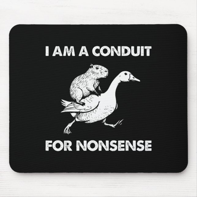 I Am A Conduit For Nonsense Capybara Goose Meme  Mousepad (Vorne)