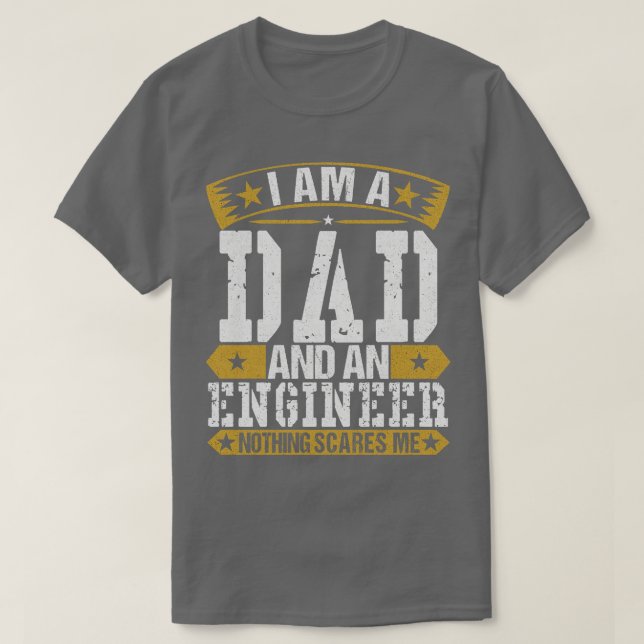 I Am A Dad And An Engineer  T-Shirt (Design vorne)