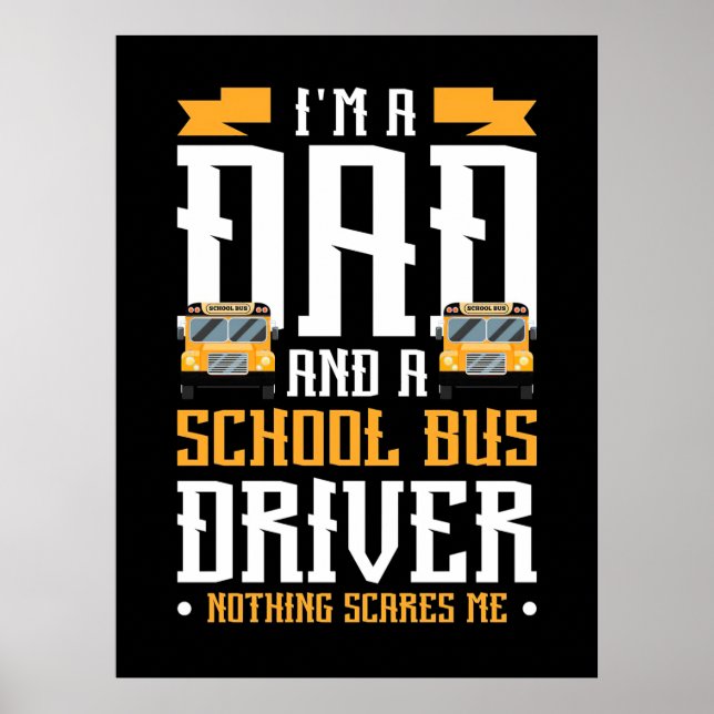 I Am A Dad And School Bus Driver Poster (Vorne)