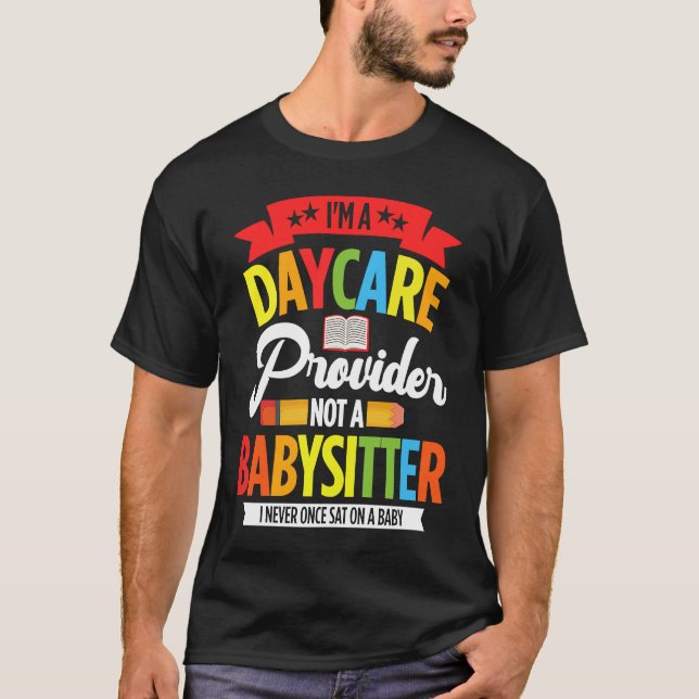 I Am A Daycare Provider Not A Babysitter Preschool T-Shirt (Vorderseite)