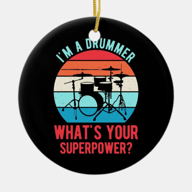 I Am A Drummer What Is Your Superpower Keramik Ornament (Vorne)