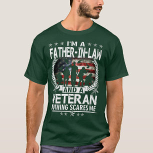 I Am A FatherInLaw And a Veteran Nothing Scares Me T-Shirt