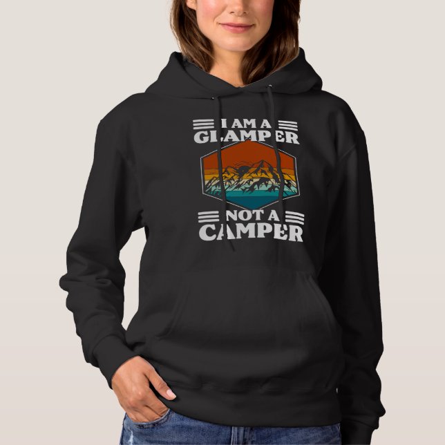 I Am A Glamper Not A Camper Glamping Hoodie (Vorderseite)