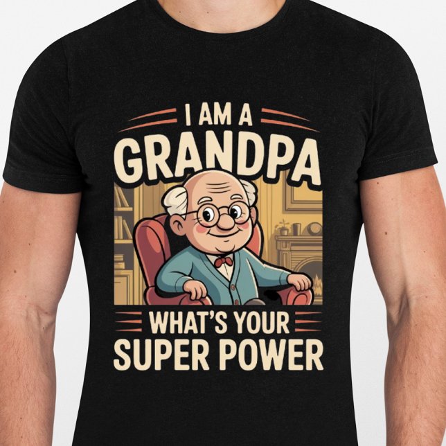 I am a Grandpa Whats Your Superpower - Funny  T-Shirt (Von Creator hochgeladen)