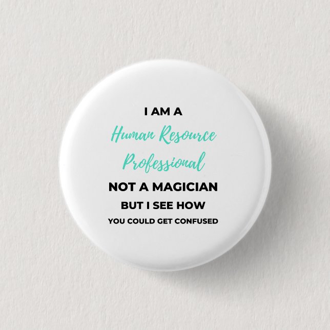 I Am A Human Resource Professional Not A Magician2 Button (Vorderseite)