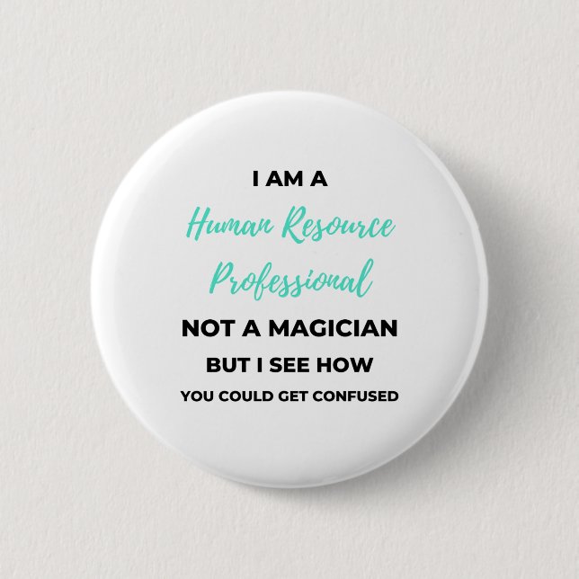 I Am A Human Resource Professional Not A Magician2 Button (Vorderseite)