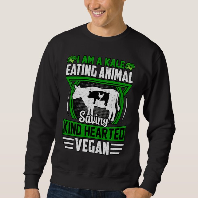 I am a Kale eating Animal saving kind hearted Vega Sweatshirt (Vorderseite)