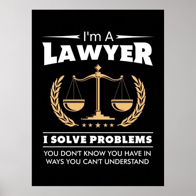 I Am A Lawyer I Solve Problems Poster (Vorne)