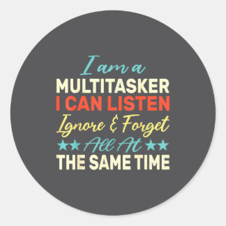 I Am A Multitasker I Can Listen Ignore &amp; Forge Runder Aufkleber