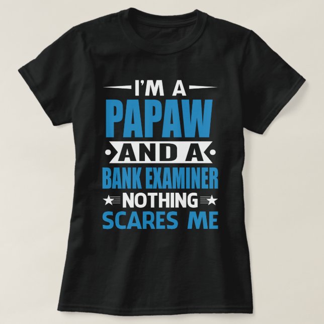 I Am A PAPAW And A Bank Examiner Nothing Scares Me T-Shirt (Design vorne)