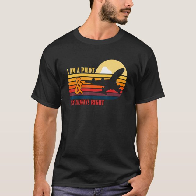 I Am A Pilot And I Am Always Right T-Shirt (Vorderseite)