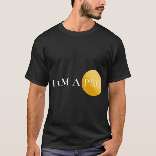 I AM A PRO | Minimalist Motivational  T-Shirt (Vorderseite)