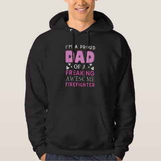 I Am a Proud Dad of A Freaking   Funny Father's Da Hoodie