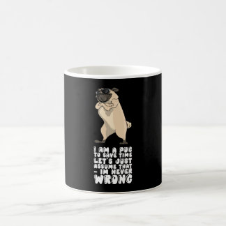 I Am A Pug Im Never Wrong Kaffeetasse