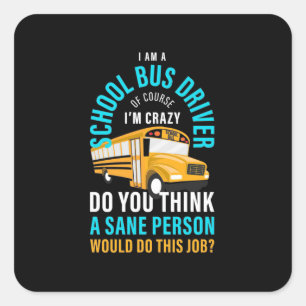 I Am A School Bus Driver Quadratischer Aufkleber