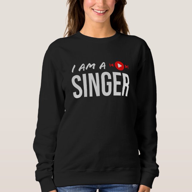 I am a singer play hip hop rap soul rock rnb funk sweatshirt (Vorderseite)